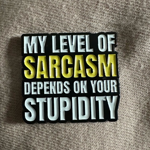 Accessories - Funny Sarcasm Enamel Pin